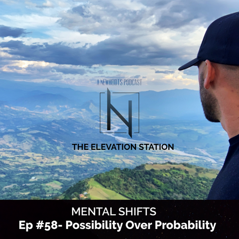 Mental Shifts - Possibility Over Probability